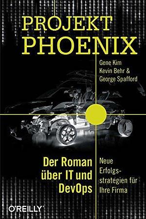 Projekt Phoenix: Der Roman über IT und DevOps – Neue Erfolgsstrategien für Ihre Firma by Gene Kim, Thomas Demmig