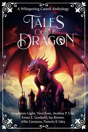 Tales of the Dragon: A Whispering Castell Anthology Vol. 2 by Whispering Castell