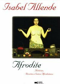 Afrodite. Histórias, Receitas e Outros Afrodisíacos by Isabel Allende