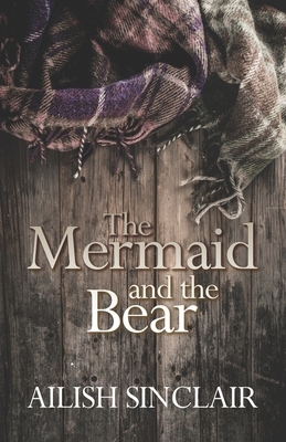 The Mermaid and The Bear by Ailish Sinclair