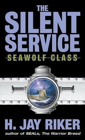 The Silent Service: Seawolf Class by H. Jay Riker, H. Jay Riker