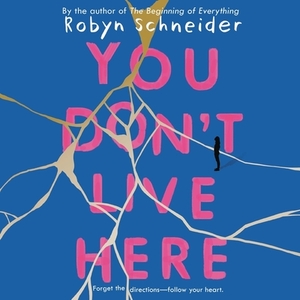 You Don't Live Here by Robyn Schneider