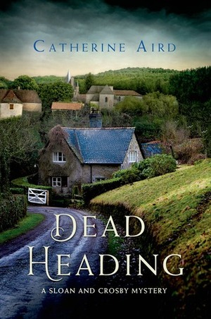 Dead Heading: A Sloan and Crosby Mystery by Catherine Aird