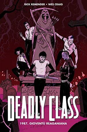 Deadly Class, Vol. 1: Gioventù Reaganiana by Rick Remender