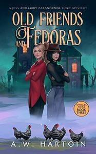 Old Friends and Fedoras: A Humorous Twisty Paranormal Ghost Mystery by A.W. Hartoin