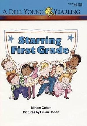 Starring First Grade by Miriam Cohen