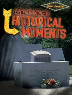 America's Oddest Historical Moments by M. H. Seeley
