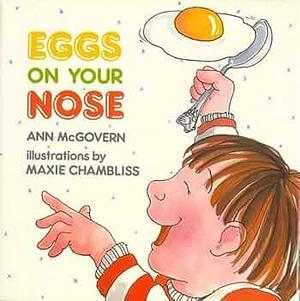 Eggs on Your Nose by Ann McGovern