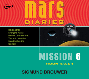 Mission 6, Volume 6: Moon Racer by Sigmund Brouwer
