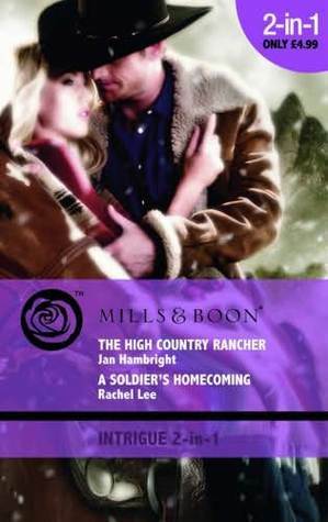 The High Country Rancher / A Soldier's Homecoming by Rachel Lee, Jan Hambright