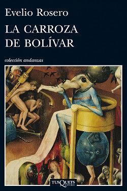La carroza de Bolivar by Evelio Rosero, Evelio Rosero