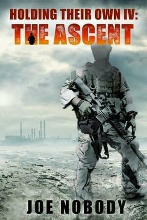 Holding Their Own IV: The Ascent by Joe Nobody