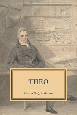 Theo: A Sprightly Love Story by Frances Hodgson Burnett