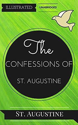 The Confessions of St. Augustine: By St. Augustine : Illustrated & Unabridged by Saint Augustine, Julie