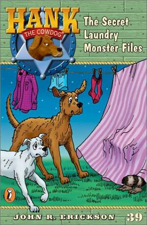 Hank the Cowdog #39: The Secret Laundry Monster Files by John R. Erickson, Gerald L. Holmes