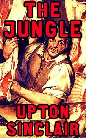 The Jungle: (Active TOC, Active Footnotes, Unabridged, Illustrated) by Upton Sinclar