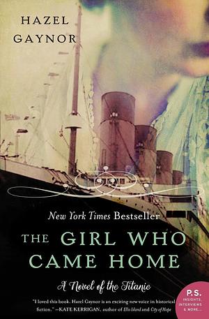 The Girl Who Came Home: A Novel of the Titanic {P.S.} by Hazel Gaynor, Hazel Gaynor