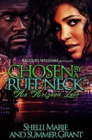 Chosen By A Ruff Neck, An Arizona Love by Shelli Marie, Shelli Marie, Summer Grant