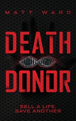 Death Donor: A Dystopian Sci-Fi Technothriller by Matt Ward