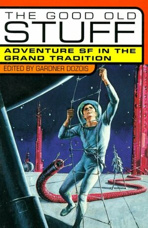 The Good Old Stuff: Adventure SF in the Grand Tradition by Jack Vance, C.M. Kornbluth, Murray Leinster, Poul Anderson, Cordwainer Smith, Ursula K. Le Guin, Brian W. Aldiss, L. Sprague de Camp, H. Beam Piper, Fritz Leiber, Leigh Brackett, Gordon R. Dickson, Gardner Dozois, A.E. van Vogt, Roger Zelazny, James H. Schmitz, James Tiptree Jr.