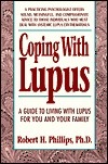 Coping with Lupus: A Guide to Living with Lupus for You and Your Family by Robert H. Phillips
