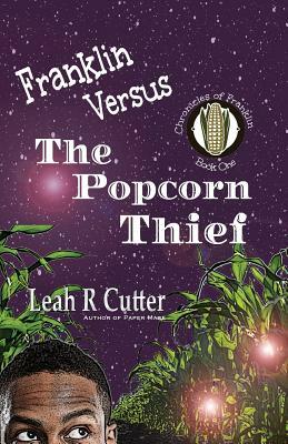 Franklin Versus The Popcorn Thief by Leah R. Cutter