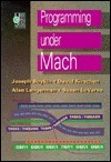 Programming Under Mach by David Kirschen, Joseph Boykin