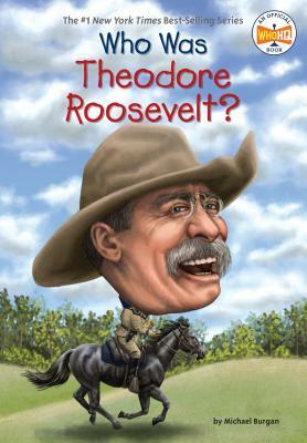 Who Was Theodore Roosevelt? by Who HQ, Michael Burgan