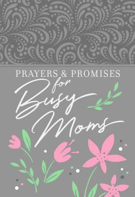 Prayers & Promises for Busy Moms by Broadstreet Publishing Group LLC