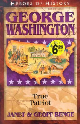 George Washington: True Patriot by Geoff Benge, Janet Benge