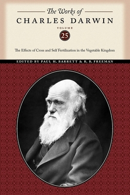 The Works of Charles Darwin, Volume 25: The Effects of Cross and Self Fertilization in the Vegetable Kingdom by Charles Darwin