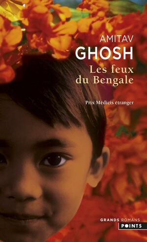 Les Feux du Bengale by Amitav Ghosh