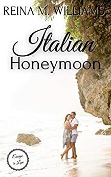 Italian Honeymoon by Reina M. Williams