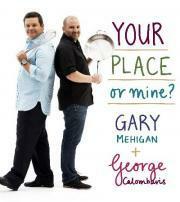 Your Place or Mine? by George Calombaris, Gary Mehigan