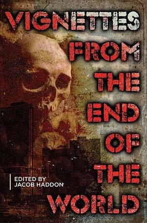 Vignettes from The End of the World by Joana Eca de Queiroz, Erik B. Scott, Lee Clark Zumpe, Lex T. Lindsay, Jessica McHugh, Bryce Hughes, Essel Pratt, David Turnbull, William R.D. Wood, Michael H. Antonio, Leslianne Wilder, Christine Morgan, Cameron Shifflet, Matilda Finkelbunker, Michael Penkas, Cameron Suey, Jamie Lackey, Glenn Rolfe, Darryl Dawson, J.P. Freeman, Rose Blackthorn, Damir Salkovic, Dusty Wallace, Adrian Ludens, Darcie Little Badger, Arno Hurter, Eryk Pruitt, Kenneth W. Cain, Guy Anthony De Marco, Josh Strnad, Michael Haynes, E.E. King, Mandy DeGeit, E. Catherine Tobler, Kristopher Kelly, Lincoln Crisler, Kallirroe Agelopoulou, George Cotronis, Kelda Crich, K.Z. Morano, Marie DesJardin, D.J. Tyler, Ken MacGregor, Jacob Haddon, Jennifer Loring, S.R. Mastrantone, Jason Sharp, Doug Murano, L.C. Mortimer, Terry M. West