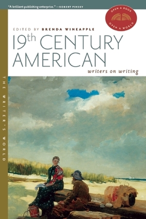 19th Century American Writers on Writing by Brenda Wineapple