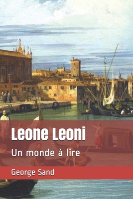 Leone Leoni: Un monde à lire by George Sand