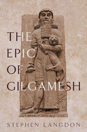 The Epic of Gilgamish by Stephen Langdon