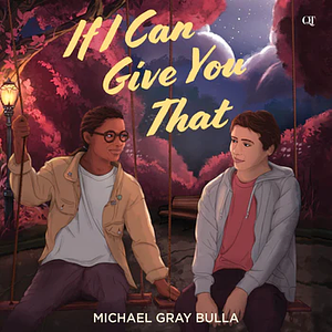 If I Can Give You That by Michael Gray Bulla