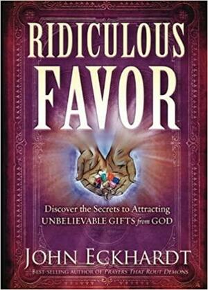 Ridiculous Favor by John Eckhardt