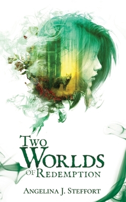 Two Worlds of Redemption by Angelina J. Steffort