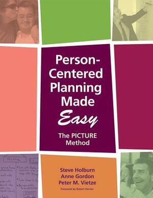 Person-Centered Planning Made Easy: The Picture Method by Peter Vietze, Anne Gordon, Steve Holburn