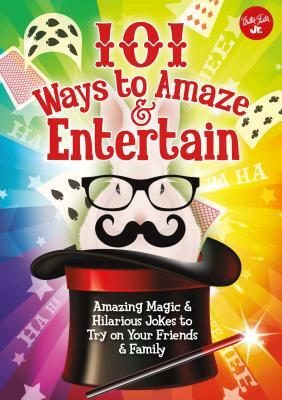 101 Ways to Amaze & Entertain by Peter Gross