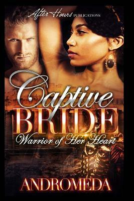 Captive Bride: Warrior of Her Heart by Andromeda