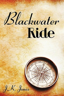 Blackwater Ride by J. K. Jones