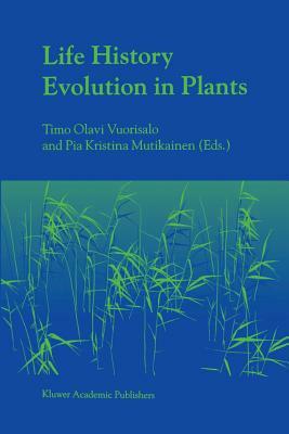 Life History Evolution in Plants by 