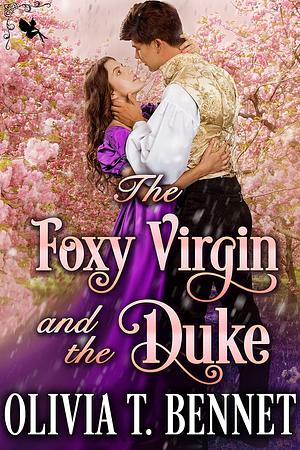 The Foxy Virgin and the Duke by Olivia T. Bennet