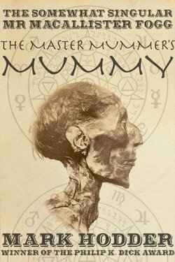 The Master Mummer's Mummy by Mark Hodder