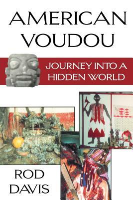 American Voudou: Journey Into a Hidden World by Rod Davis