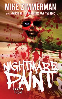 Nightmare Paint: Collected Fiction by Mike Zimmerman